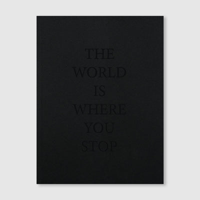 The World Is Where You Stop